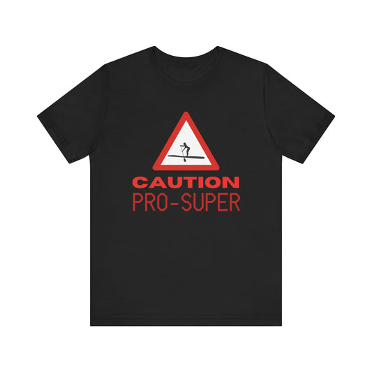 Caution Pro SUPer Unisex T-shirt