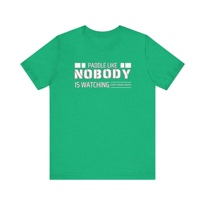 Copy of Paddle Like Nobody Is Watching Unisex T-shirt
