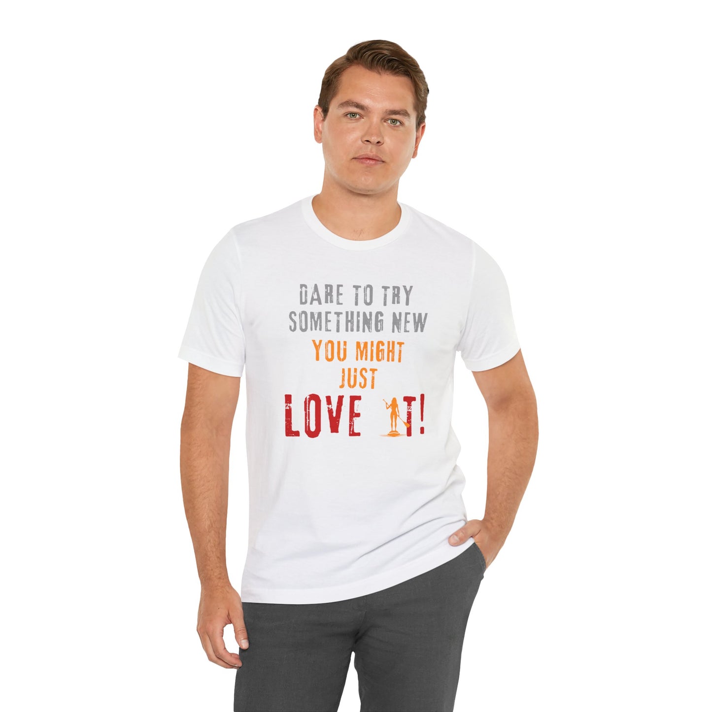 You Might Just Love It Unisex T-shirt