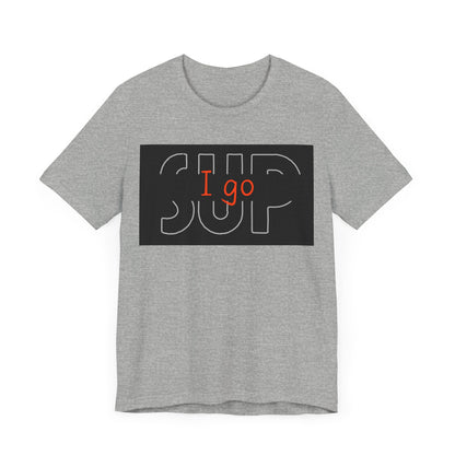 I go SUP_2 Unisex T-shirt