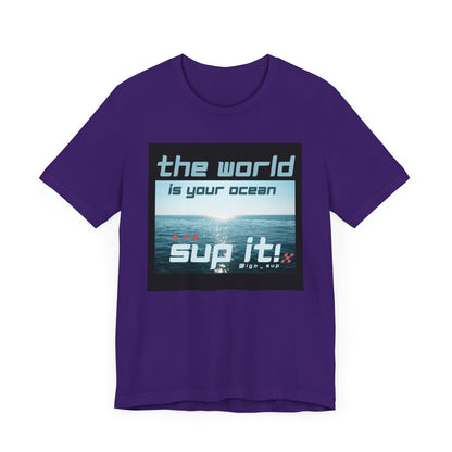 The World Is Your Ocean Unisex T-shirt