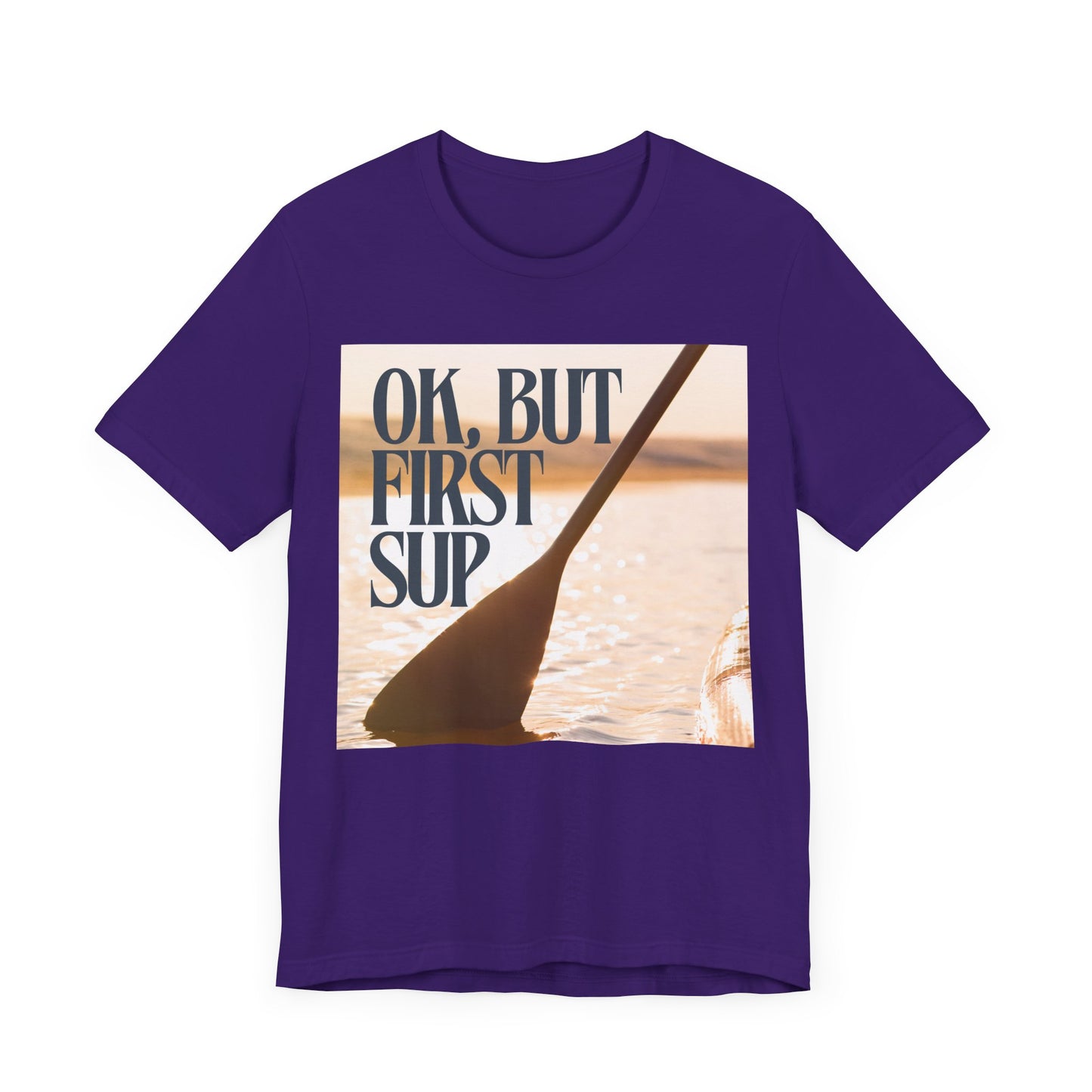 OK, But First SUP Unisex T-shirt