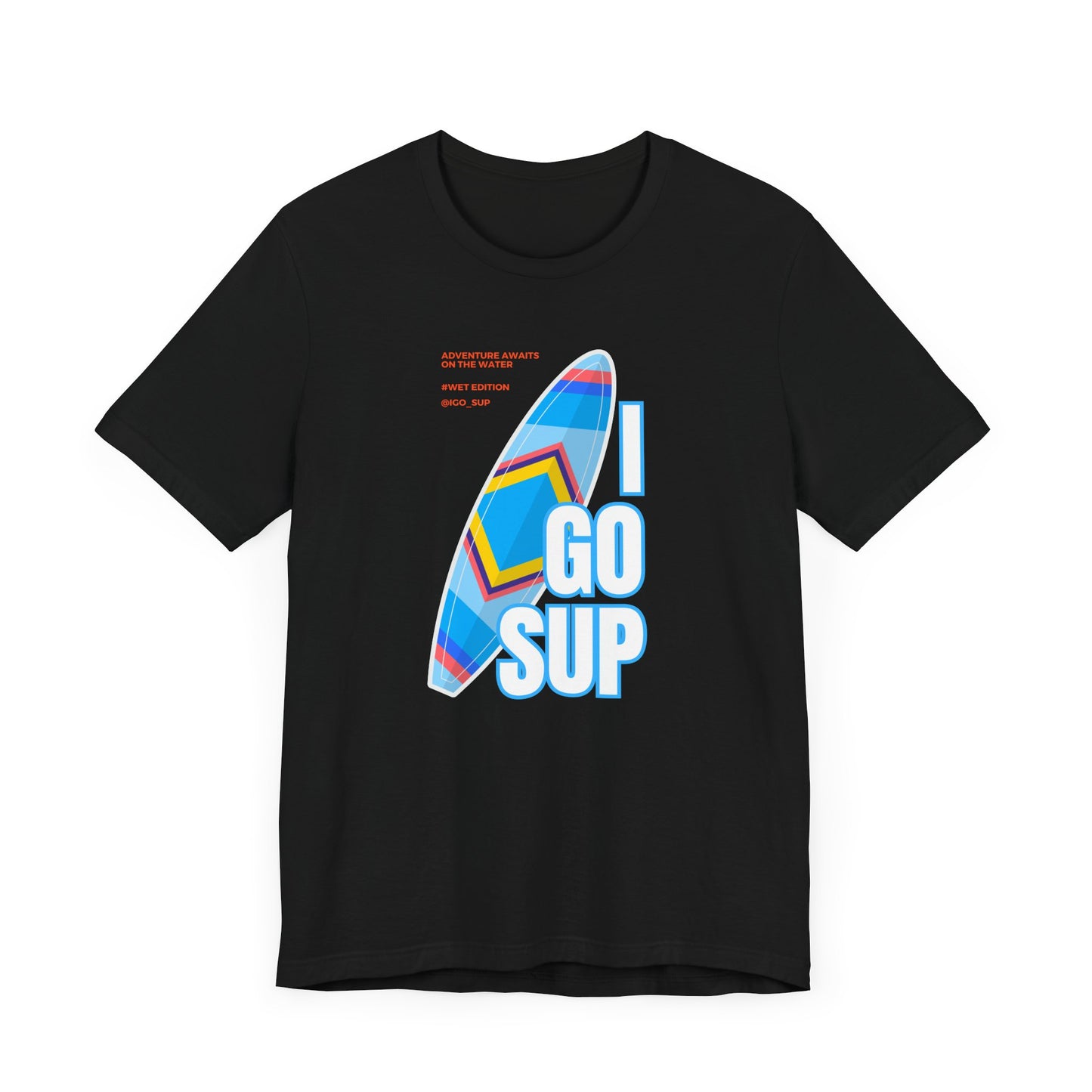 Copy of I go SUP_3 Unisex T-shirt
