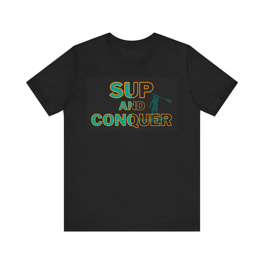 SUP and Conquer Unisex T-shirt