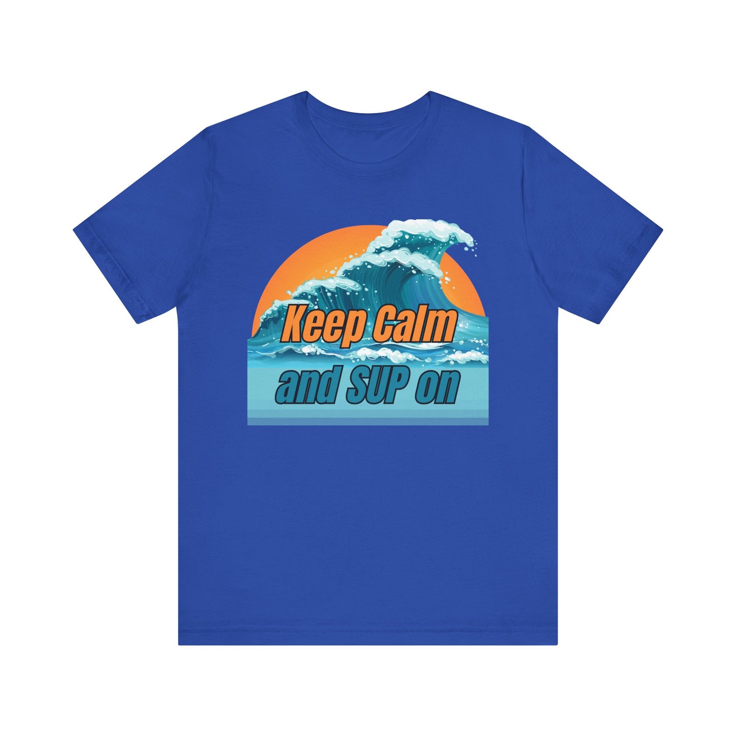 Keep Calm And SUP On Unisex T-shirt