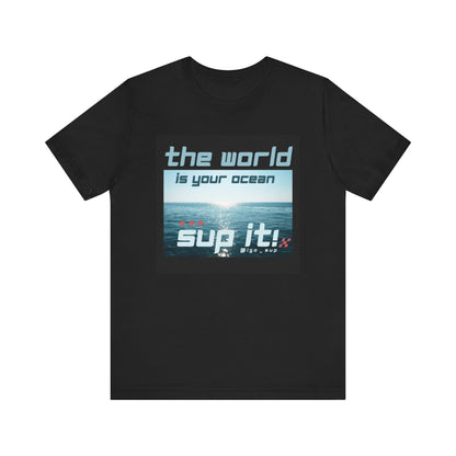 The World Is Your Ocean Unisex T-shirt
