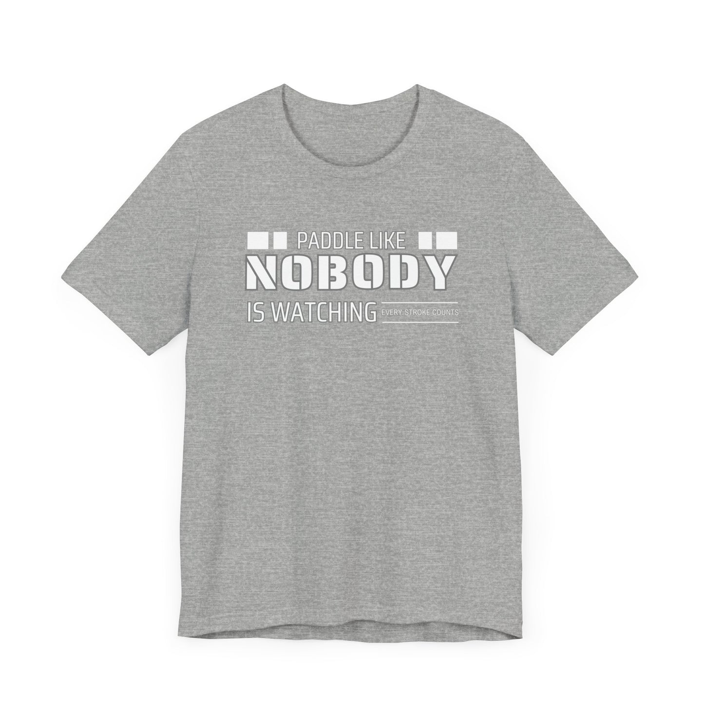 Copy of Paddle Like Nobody Is Watching Unisex T-shirt