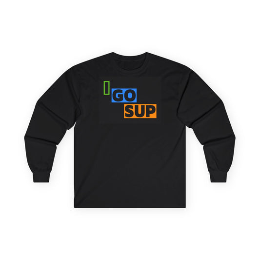 I GO SUP Long Sleeve Tee