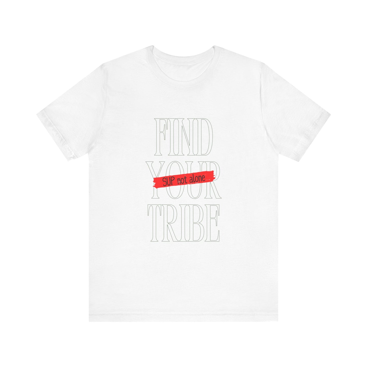 Find Your Tribe Unisex T-shirt
