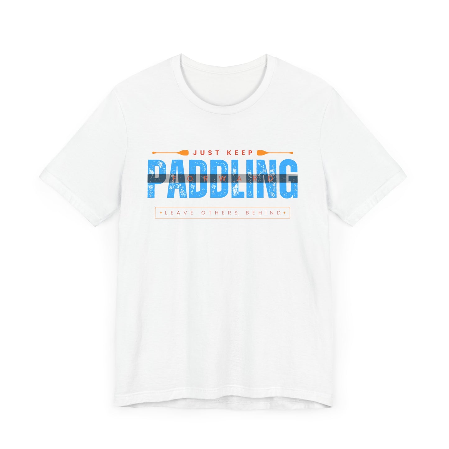 Just Keep Paddling Unisex T-shirt