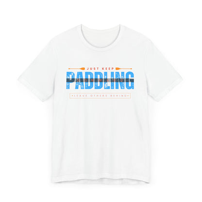 Just Keep Paddling Unisex T-shirt