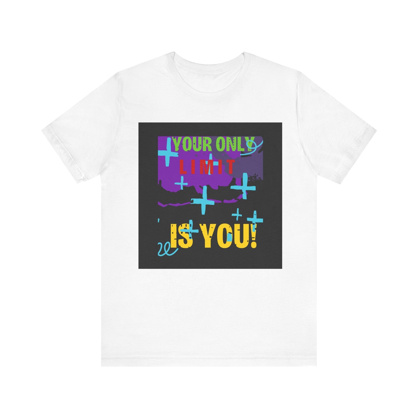 Your Only Limit Is You Unisex T-shirt