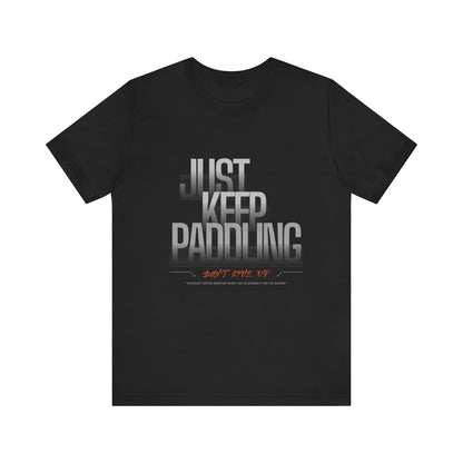 Just Keep Paddling Unisex T-shirt
