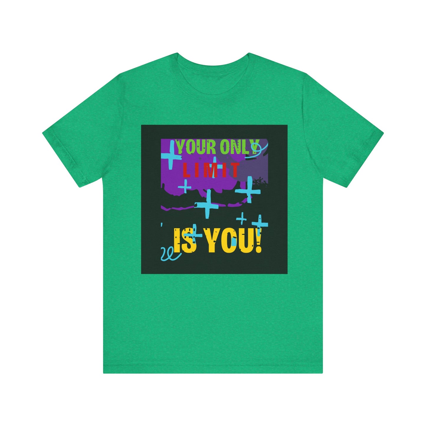 Your Only Limit Is You Unisex T-shirt