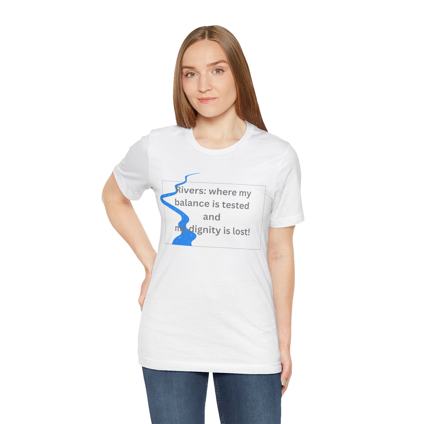 Rivers where my balance is tested Unisex T-shirt