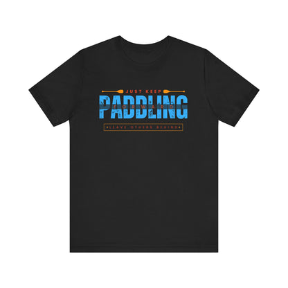 Just Keep Paddling Unisex T-shirt