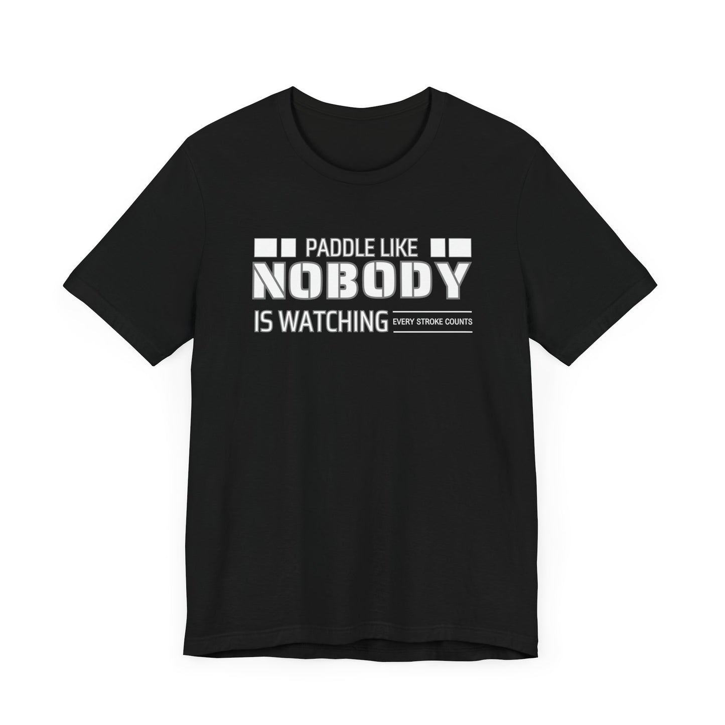 Copy of Paddle Like Nobody Is Watching Unisex T-shirt