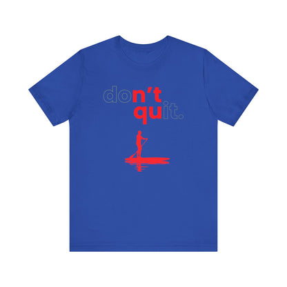 Don't Quit Unisex T-shirt