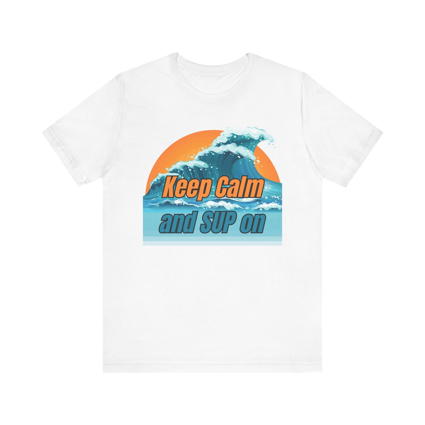 Keep Calm And SUP On Unisex T-shirt