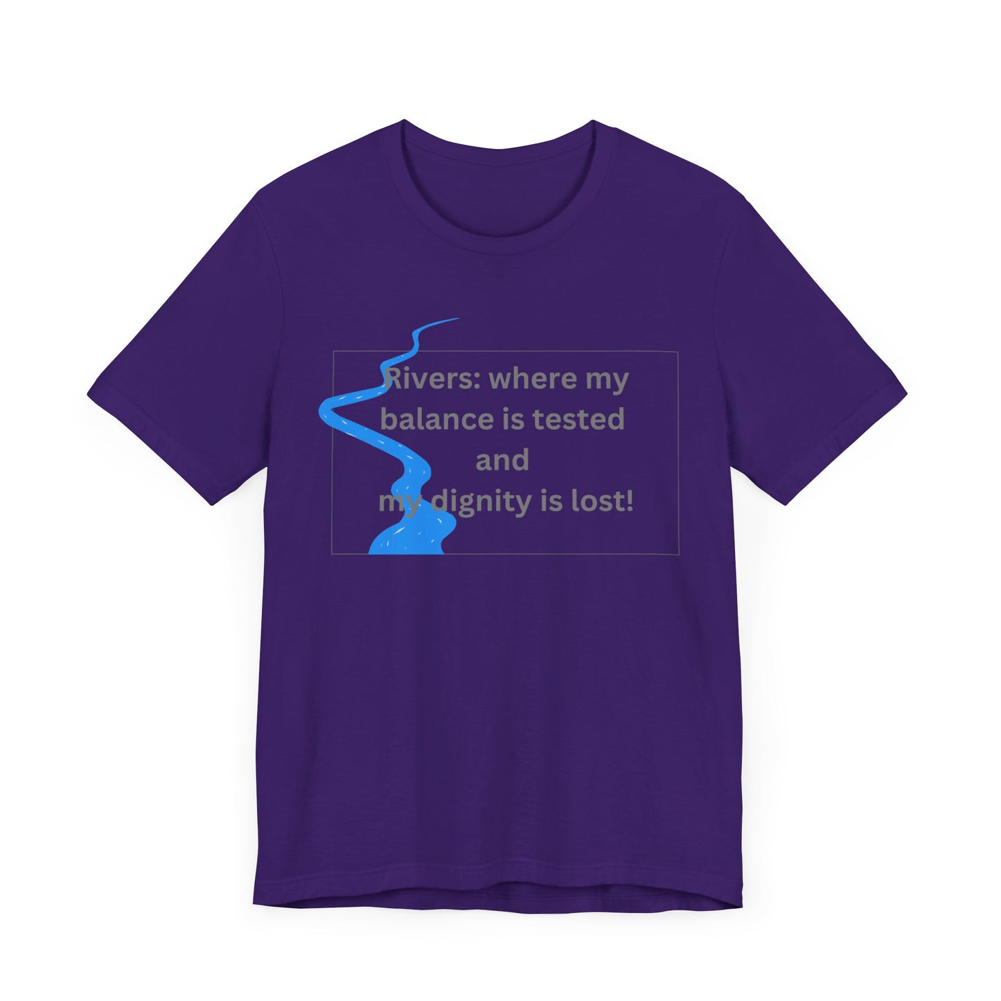 Rivers where my balance is tested Unisex T-shirt