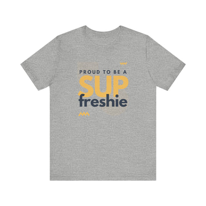 Proud To Be SUP Freshie Unisex T-shirt