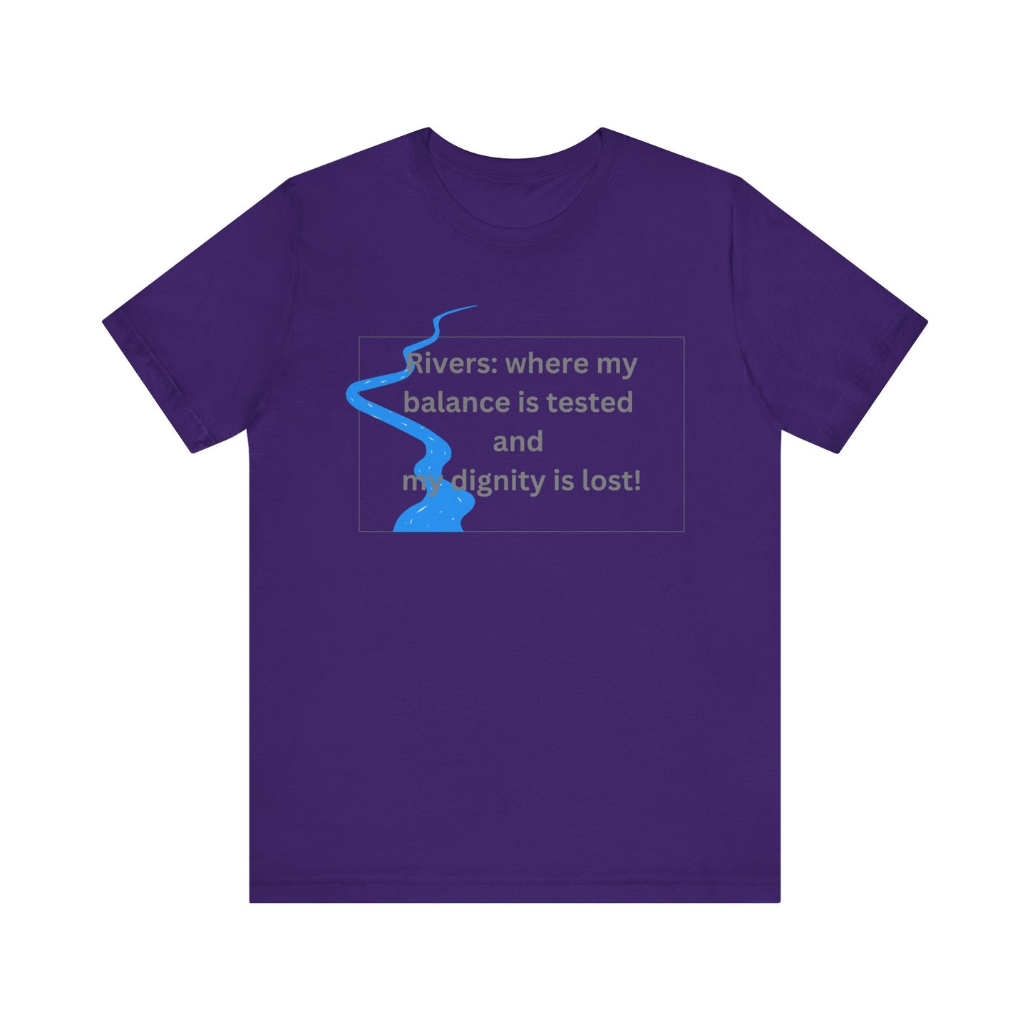 Rivers where my balance is tested Unisex T-shirt