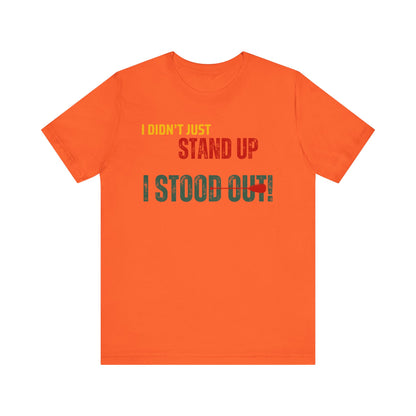 I didn't Just Stand Up Unisex T-shirt