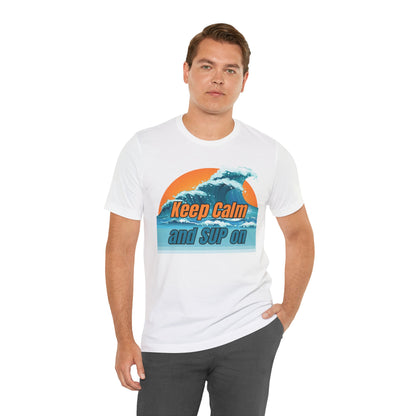 Keep Calm And SUP On Unisex T-shirt