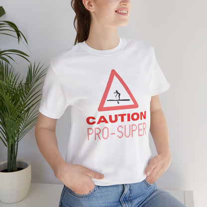 Caution Pro SUPer Unisex T-shirt