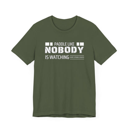 Copy of Paddle Like Nobody Is Watching Unisex T-shirt