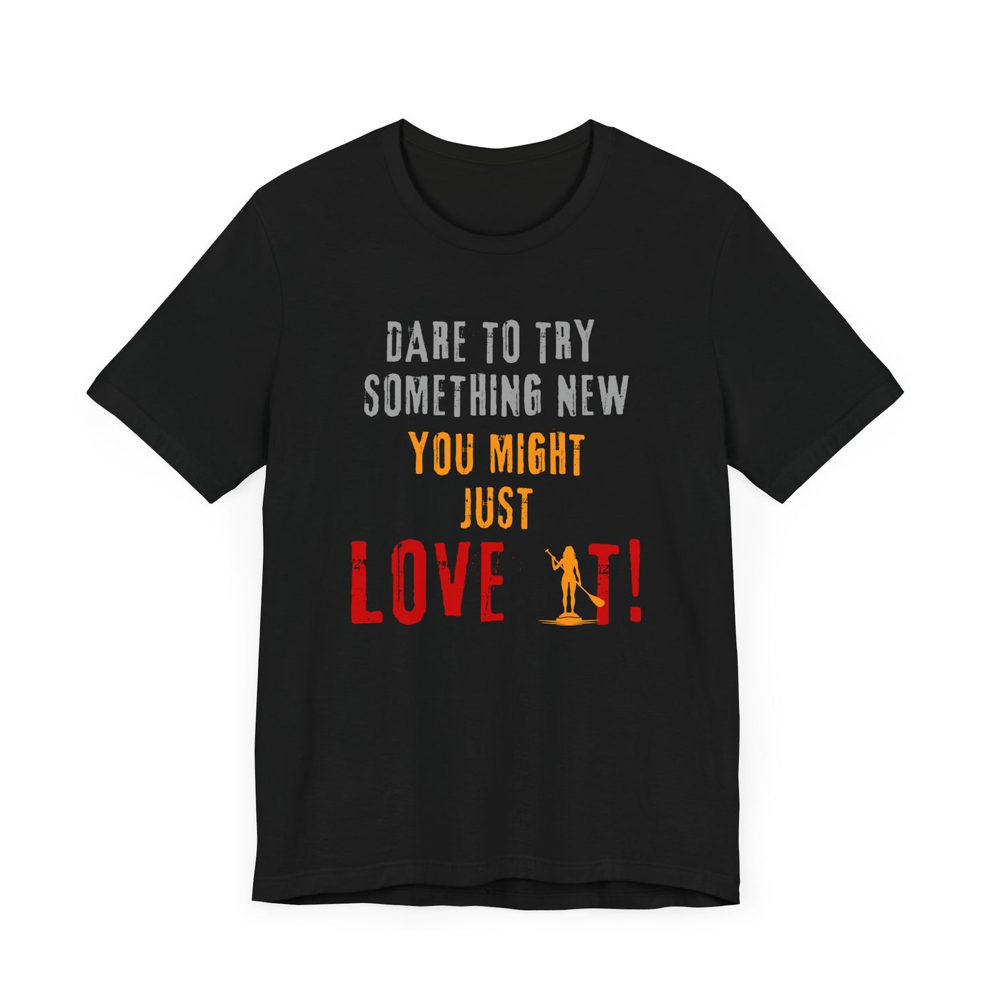 You Might Just Love It Unisex T-shirt