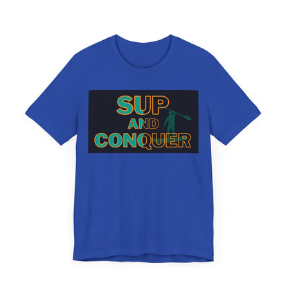SUP and Conquer Unisex T-shirt