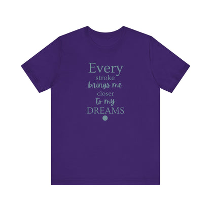 Every Stroke Unisex T-shirt