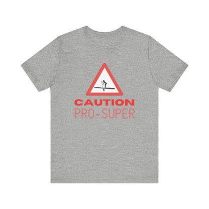 Caution Pro SUPer Unisex T-shirt