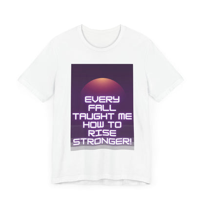 Every Fall Taught Me Unisex T-shirt