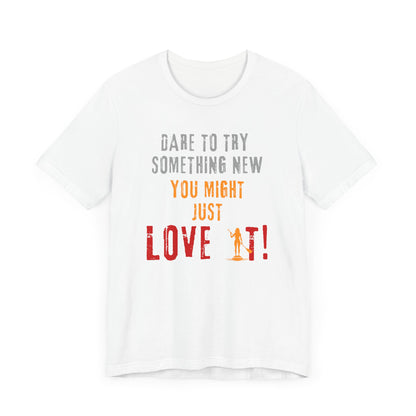 You Might Just Love It Unisex T-shirt