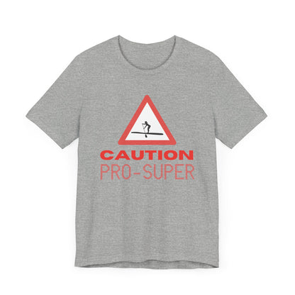 Caution Pro SUPer Unisex T-shirt