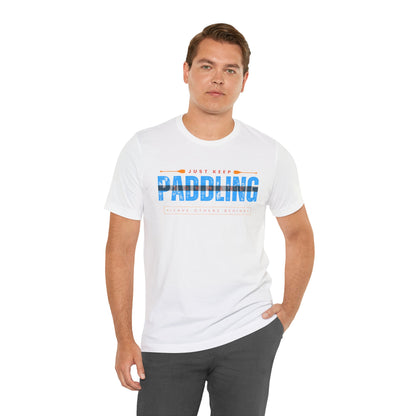 Just Keep Paddling Unisex T-shirt