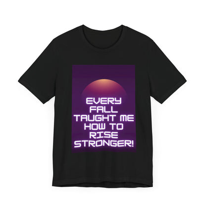 Every Fall Taught Me Unisex T-shirt