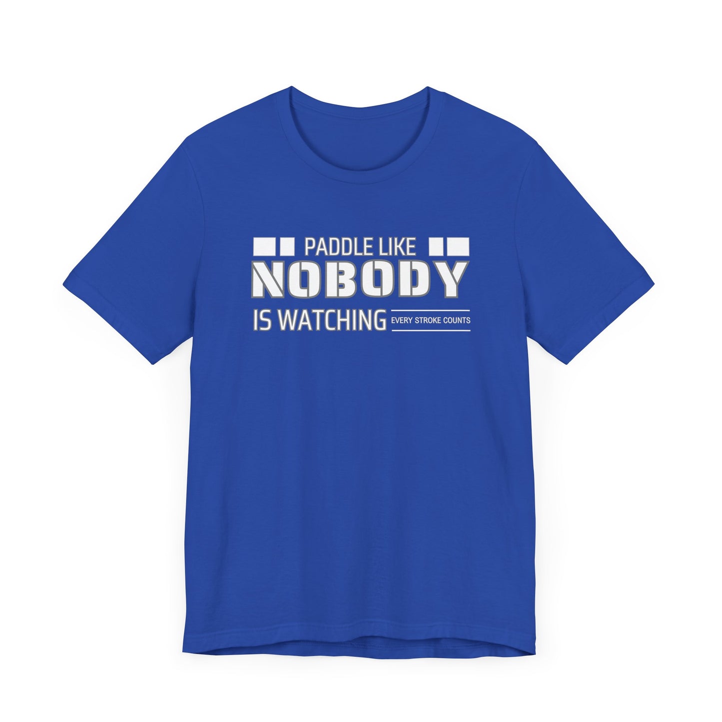 Copy of Paddle Like Nobody Is Watching Unisex T-shirt