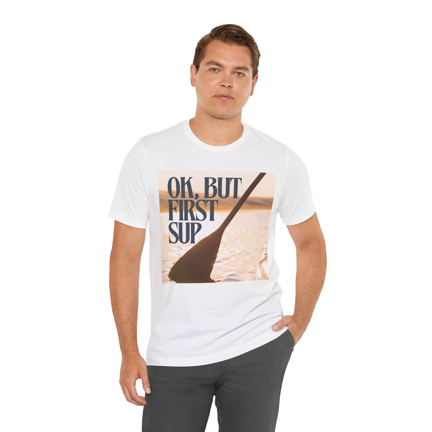 OK, But First SUP Unisex T-shirt