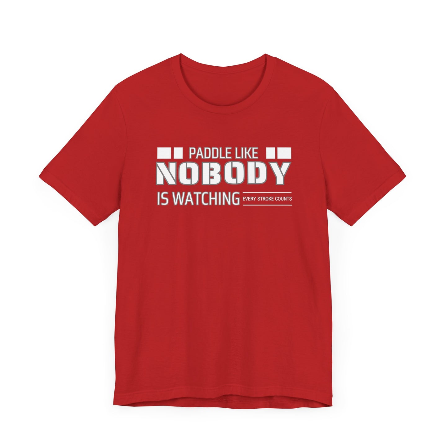Copy of Paddle Like Nobody Is Watching Unisex T-shirt