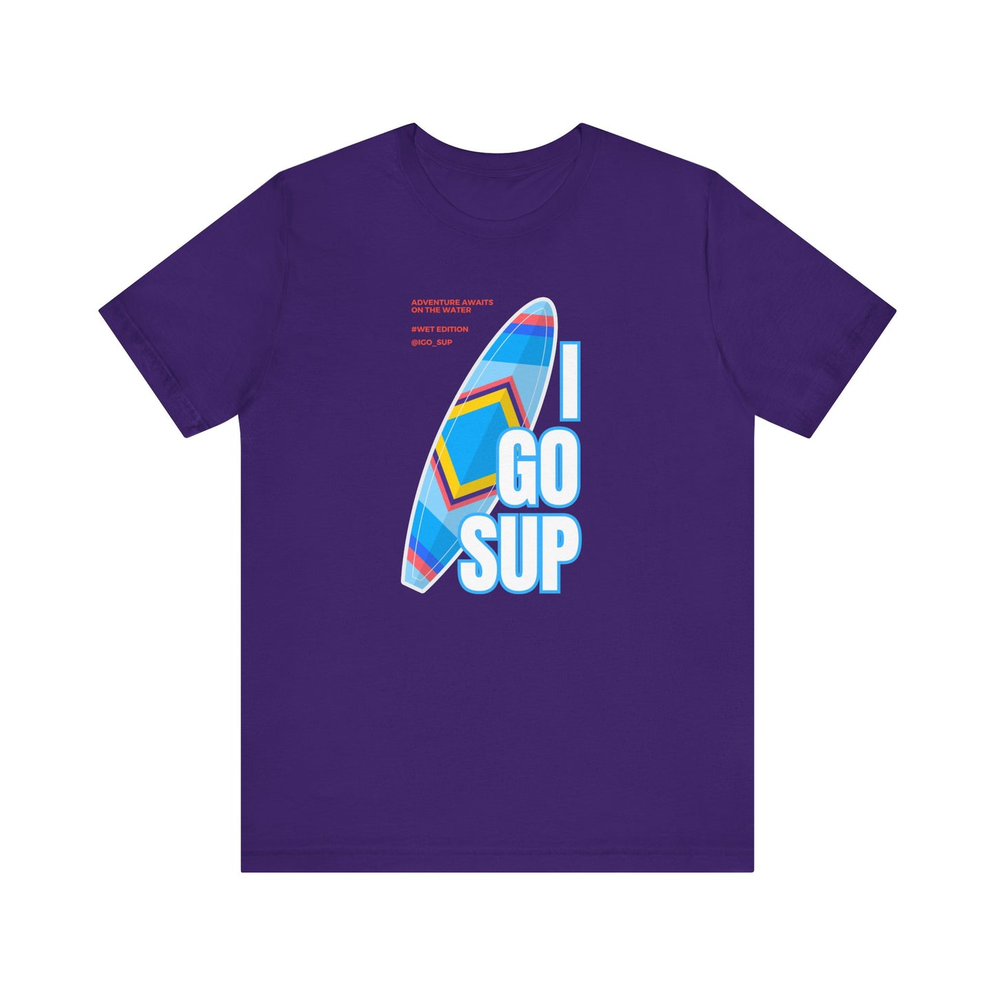 Copy of I go SUP_3 Unisex T-shirt