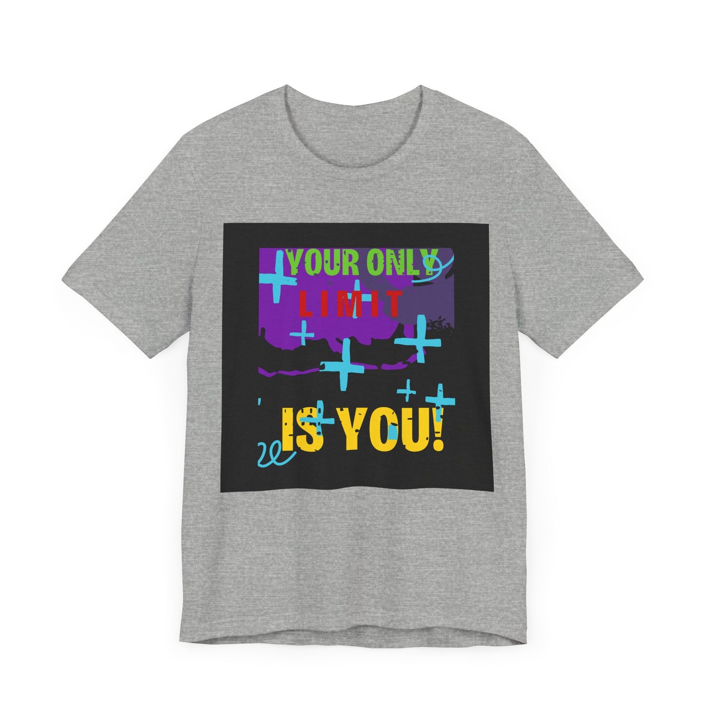 Your Only Limit Is You Unisex T-shirt