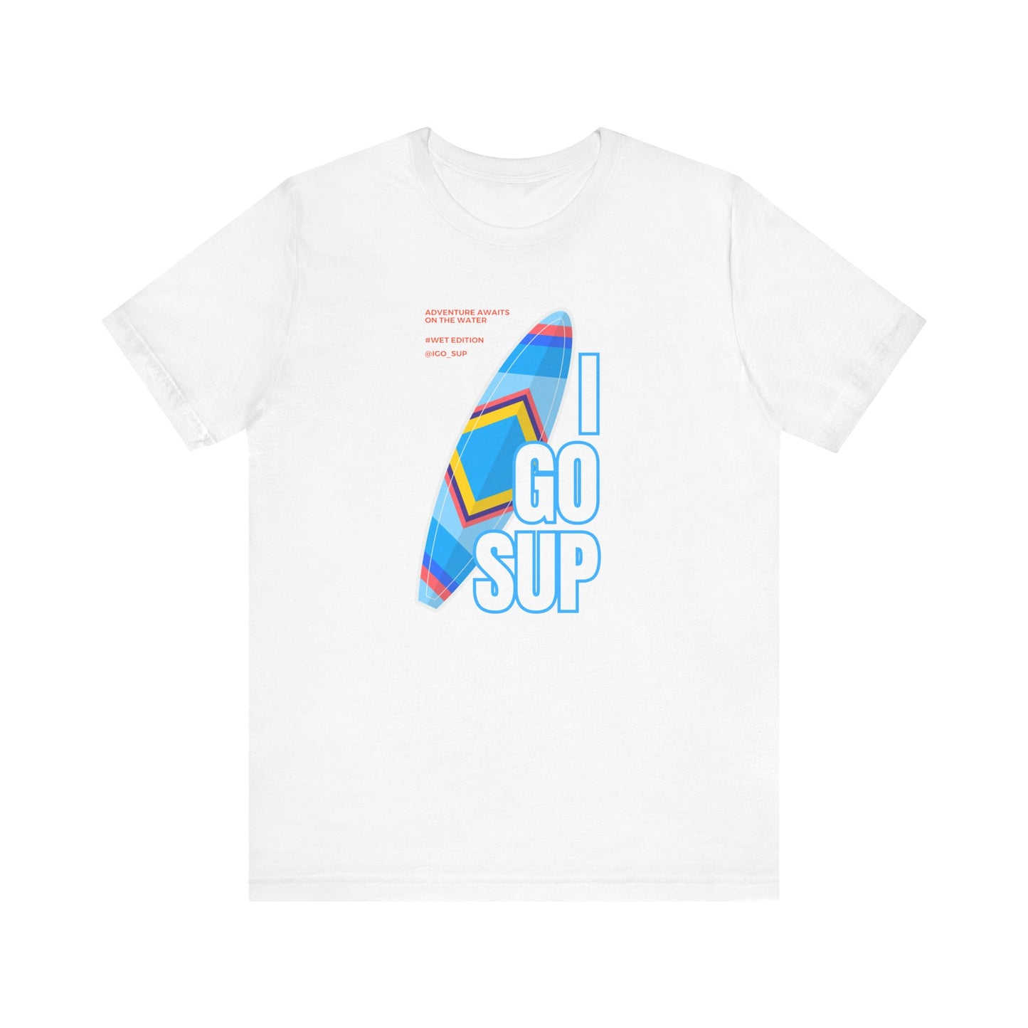Copy of I go SUP_3 Unisex T-shirt