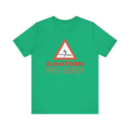 Caution Pro SUPer Unisex T-shirt