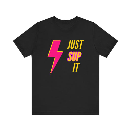 Just SUP It Unisex T-shirt