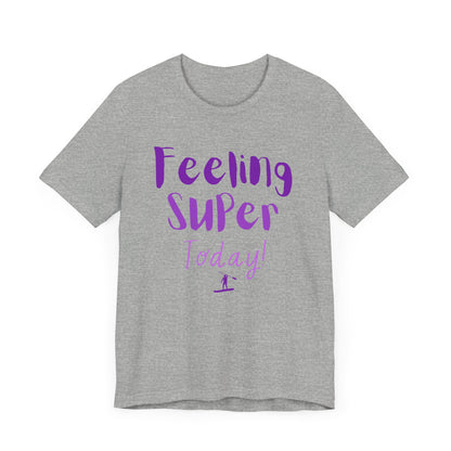Feeling Super Unisex T-shirt