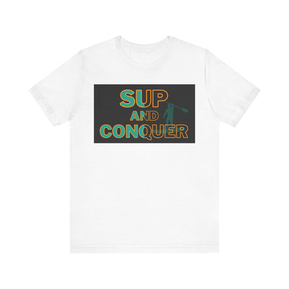 SUP and Conquer Unisex T-shirt