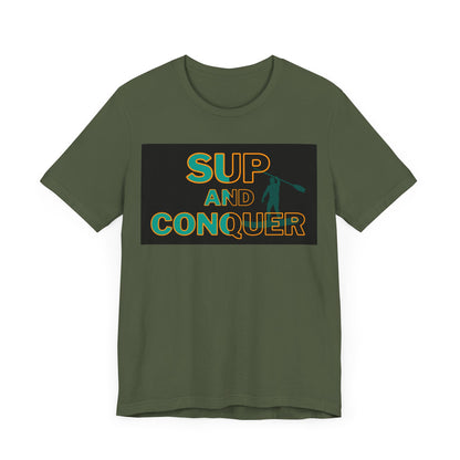 SUP and Conquer Unisex T-shirt